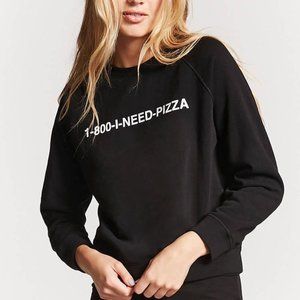 3/25 Forever 21 1-800 I Need Pizza Sweatshirt